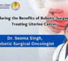 Best Uterine Cancer Doctor Vaishali
